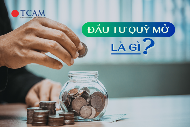 Đầu tư quỹ mở là gì, cách đầu tư quỹ mở an toàn cho người mới